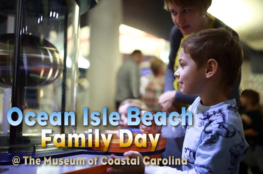 Ocean Isle Beach Family Day Museum of Coastal Carolina